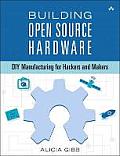 Building Open Source Hardware DIY Manufacturing for Hackers & Makers