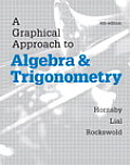 Graphical Approach to Algebra & Trigonometry
