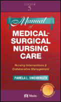 Manual of Medical-Surgical Nursing Care: Nursing Interventions and Collaborative Management (Manual of Medical Surgical Nursing Care)