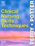 Clinical Nursing Skills & Techniques 6th Edition