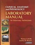 Clinical Anatomy & Physiology Laboratory Manual For Veterinary Technicians