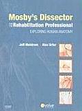 Mosby's Dissector for the Rehabilitation Professional: Exploring Human Anatomy