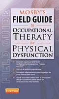 Mosbys Field Guide To Occupational Therapy For Physical Dysfunction