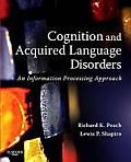 Cognition and Acquired Language Disorders: An Information Processing Approach