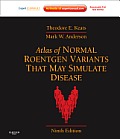 Atlas of Normal Roentgen Variants That May Simulate Disease: Expert Consult - Enhanced Online Features and Print