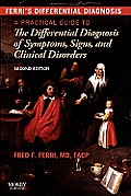 Ferris Differential Diagnosis A Practical Guide To The Differential Diagnosis Of Symptoms Signs & Clinical Disorders