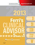 Ferri's Clinical Advisor 2013: 5 Books in 1, Expert Consult - Online and Print