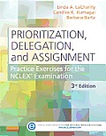Prioritization Delegation & Assignment Practice Exercises For The NCLEX Examination