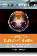 Computed Radiation Imaging: Physics and Mathematics of Forward and Inverse Problems