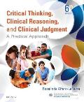 Critical Thinking Clinical Reasoning & Clinical Judgment A Practical Approach