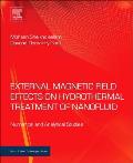 External Magnetic Field Effects on Hydrothermal Treatment of Nanofluid: Numerical and Analytical Studies