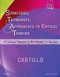 Strategies Techniques & Approaches To Critical Thinking A Clinical Reasoning Workbook For Nurses