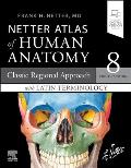 Netter Atlas of Human Anatomy: Classic Regional Approach with Latin Terminology: Paperback + eBook