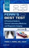 Ferri's Best Test: A Practical Guide to Clinical Laboratory Medicine and Diagnostic Imaging