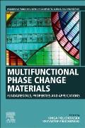 Multifunctional Phase Change Materials: Fundamentals, Properties and Applications