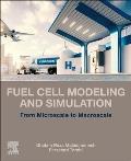 Fuel Cell Modeling and Simulation: From Microscale to Macroscale