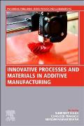 Innovative Processes and Materials in Additive Manufacturing