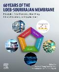 60 Years of the Loeb-Sourirajan Membrane: Principles, New Materials, Modelling, Characterization, and Applications