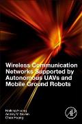Wireless Communication Networks Supported by Autonomous Uavs and Mobile Ground Robots