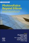 Photovoltaics Beyond Silicon: Innovative Materials, Sustainable Processing Technologies, and Novel Device Structures