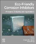 Eco-Friendly Corrosion Inhibitors: Principles, Designing and Applications