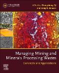 Managing Mining and Minerals Processing Wastes: Concepts, Design, and Applications