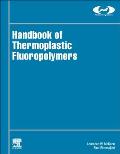 Handbook of Thermoplastic Fluoropolymers: Properties, Characteristics and Data