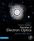 Principles of Electron Optics, Volume 4: Advanced Wave Optics