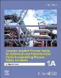 Ludwig's Applied Process Design for Chemical and Petrochemical Plants Incorporating Process Safety Incidents: Volume 1a