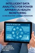 Intelligent Data Analytics for Power Apparatus Health Monitoring: AI and Machine Learning Paradigms
