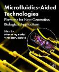 Microfluidics-Aided Technologies: Platforms for Next Generation Biological Applications