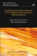 Fluid-Solid Interactions in Upstream Oil and Gas Applications: Volume 78