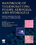 Handbook of Thermosetting Foams, Aerogels, and Hydrogels: From Fundamentals to Advanced Applications