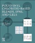 Poly(vinyl Chloride)-Based Blends, Interpenetrating Polymer Networks (Ipns), and Gels