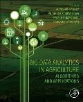 Big Data Analytics in Agriculture: Algorithms and Applications