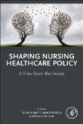 Shaping Nursing Healthcare Policy: A View from the Inside