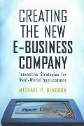 Creating the New E Business Company Innovative Strategies for Real World Applications