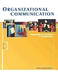 Organizational Communication: Foundations for Business and Collaboration (with Infotrac)