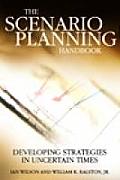 Scenario Planning Handbook Developing Strategies in Uncertain Times