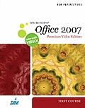 New Perspectives on Microsoft Office 2007 First Course Premium Video Edition With DVD