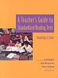 A Teacher's Guide to Standardized Reading Tests: Knowledge Is Power