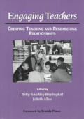 Engaging Teachers: Creating Teaching and Researching Relationships