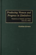 Producing Women and Progress in Zimbabwe: Narratives of Identity and Work from the 1980s