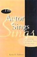 The Actor Sings: Discovering a Musical Voice for the Stage