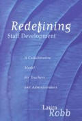 Redefining Staff Development A Collaborative Model for Teachers & Administrators