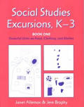 Social Studies Excursions, K-3: Book One: Powerful Units on Food, Clothing, and Shelter