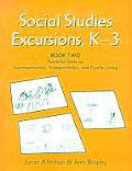 Social Studies Excursions, K-3: Book Two: Powerful Units on Communication, Transportation, and Family Living