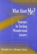 What about Me?: Strategies for Teaching Misunderstood Learners