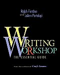 Writing Workshop The Essential Guide from the Authors of Craft Lessons