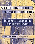 Scaffolding Language Scaffolding Learning Teaching Second Language Learners in the Mainstream Classroom